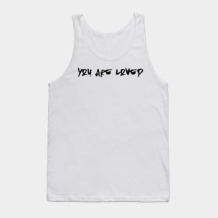 You are loved Tank Top